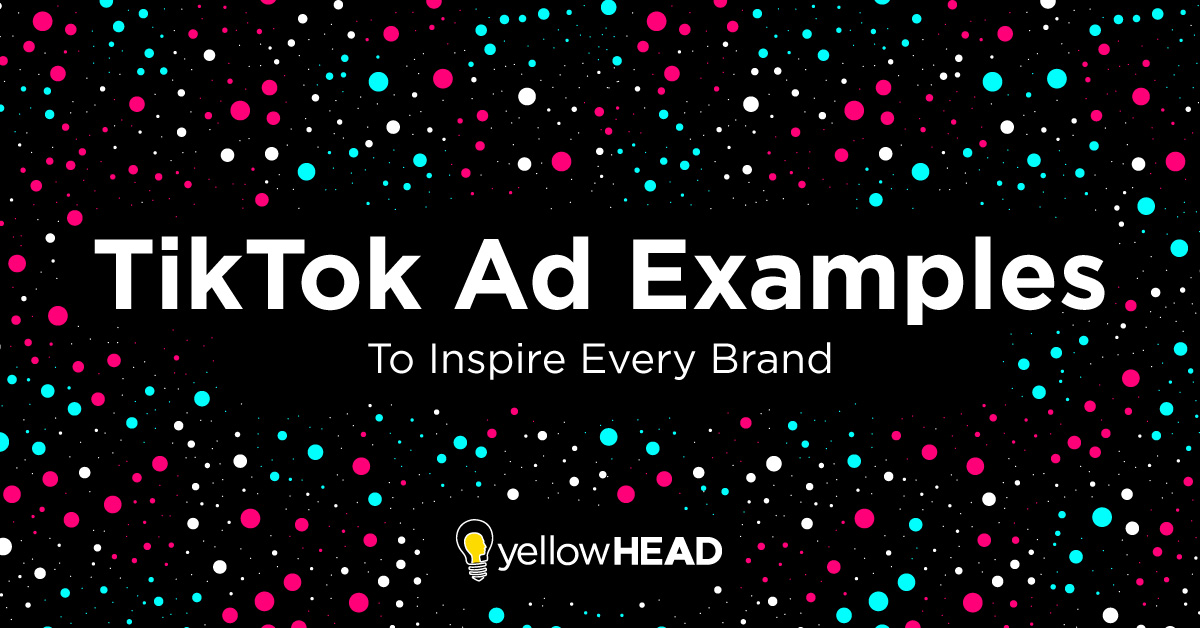 The Best Examples of TikTok Ads for Brands in 2023 yellowHEAD